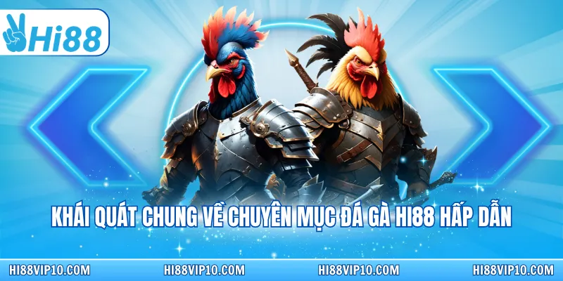 Khái quát chung về chuyên mục đá gà Hi88 hấp dẫn